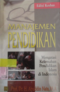 MANAJEMEN PENDIDIKAN;MENGATASI KELEMAHAN PENDIDIKAN ISLAM DI INDONESISA