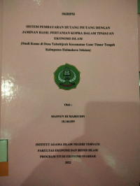 SISTEM PEMBAYARAN HUTANG PIUTANG DENGAN JAMINAN HASIL PERTANIAN KOPRA DALAM TINJAUAN EKONOMI ISLAM