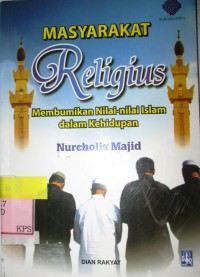 MASYARAKAT RELIGIUS MEMBUMIKAN NILAI-NILAI ISLAM DALAM KEHIDUPAN