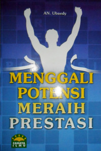 MENGGALI POTENSI MERAIH PRESTASI:JURUS-JURUS MENAMBAL SALURAN PRESTASI YANG BOCOR DI TEMPAT KERJA