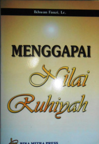 MENGGAPAI NILAI RUHIYAH