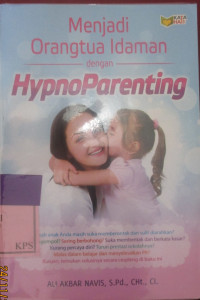 Menjadi Orangtua Idaman dengan HypnoParenting