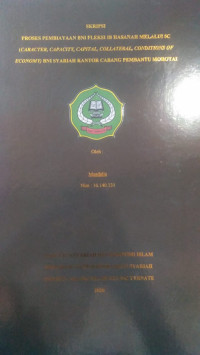 PROSES PEMBIAYAAN BNI FLEKSI IB HASANAH MELALUI 5C (CARATER, CAPACITY, CAPITAL, COLLATERAL, CONDITIONS, OF ECONOMY) BNI SYARIAH KANTOR CABANG PEMBANTU MOROTAI