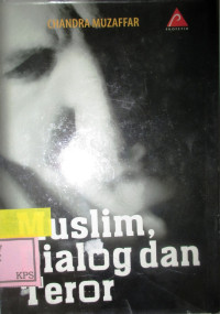 MUSLIM, DIALOG DAN TEROR:MUSLIMS, DIALOGUE, TERROR