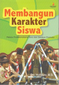 MEMBANGUN KARAKTER SISWA ; Melalui Profesionalisme Guru dan Gerakan Pramuka