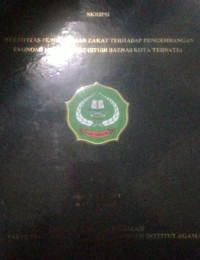 EFEKTIFITAS PENGELOLAAN ZAKAT TERHADAP PENGEMBANGAN EKONOMI MASYARAKAT  STUDI BAZNAS KOTA TERNATE