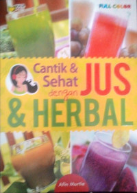 CANTIK &SEHAT DENGAN JUS & HERBAL