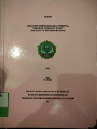 PERAN SISTEM PENGENDALIAN INTERNAL TERHADAP PEMBERIAN KREDIT (STUDI KASUS PT. BPR MALIFUT DANATAMA)