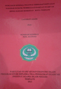 PENGARUH KINRJA PEGAWAI TERHADAP KEPUASAN NASABAH DI BANK PEMBIAYAAN RAKYAT SYARI'AH (BPRS )BAHARI BERKESAN KOTA TERNATE