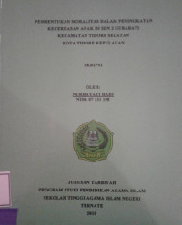 PEMBENTUKAN MORALITAS DALAM PENINGKATAN KECERDASAN  ANAK DI SDN 2 GURABATI KECAMATAN TIDORE SELATAN KOTA TIDORE KEPULAUAN