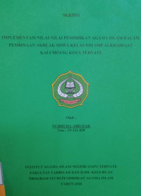 IMPLEMENTASI NILAI-NILAI PENDIDIKAN AGAMA ISLAM PEMBINAAN AKHLAK SISWA KELAS VIII SMP ALKHAIRAAT KALUMPANG KOTA TERNATE