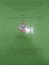 PEMANFAATAN LINGKUNGAN ALAM SEBAGAI SUMBER BELAJAR UNTUK MENINGKATKAN HASIL BELAJAR BIOLOGI PADA KONSEP DUNIA TUMBUHAN SISWA KELAS X SMK PERTANIAN WOMATEKEKOMOTEKE KABUPATEN HALMAHERA UTARA