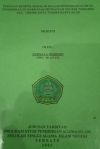 PERANAN KOMITE SEKOLAH DALAM PENINGKATAN MUTU PENDIDIKAN DI MADRASAH IBTIDAIYAH NEGERI TOMADOU KEC. TIDORE KOTA TIDORE KEPULAUAN