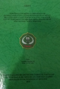 PEMANFAATAN MEDIA GAMBAR DALAM PEMBELAJARAN IPA UNTUK MENINGKATKAN MINAT BELAJAR SISWA PADA POKOK BAHASAN STRUKTUR DAN FUNGSI ORGAN TUMBUHAN SISWA KELAS VIIIDI SMP NEGERI 7 KOTA TERNATE