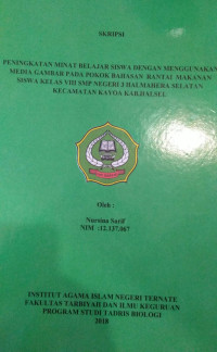 PENINGKATAN MINAT BELAJAR SISWA DENGAN MENGGUNAKAN MEDIA GAMBAR PADA POKOK BAHASAN RANTAI MAKANAN SISWA KELAS VIII SMP NEGERI 3 HALMAHERA SELATAN KECAMATAN KAYOA KAB. HALSEL