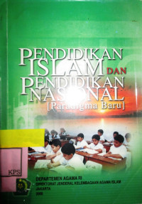 PENDIDIKAN ISLAM DAN PENDIDIKAN NASIONAL (PARADIGMA BARU)