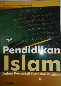 PENDIDIKAN ISLAM DALAM PERSPEKTIF TEORI DAN PRAKTEK