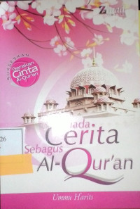 TIADA CERITA SEBAGUS AL-QUR'AN