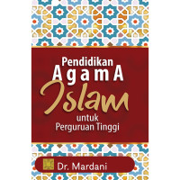 PENDIDIKAN AGAMA ISLAM; Untuk Perguruan Tinggi