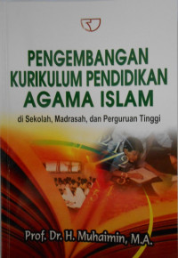 PENGEMBANGAN KURIKULUM PENDIDIKAN AGAMA ISLAM DI SEKOLAH, MADRASAH, DAN PERGURUAN TINGGI