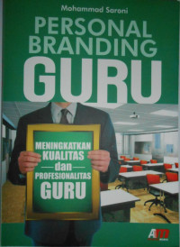 PERSONAL BRANDING GURU: MENINGKATKAN KUALITAS DAN PROFESIONALITAS GURU