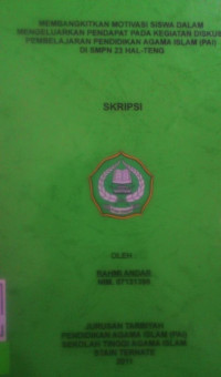 MEMBANGKITKAN MOTIVASI SISWA DALAM MENEGELUARKAN PENDAPAT PADA KEGIATAN DISKUSI PEMBELAJARAN PENDIDIKAN AGAMA ISLAM (PAI) DI SMPN 23 HAL-TENG