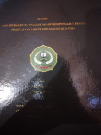 ANALISIS KARAKTER NASABAH DALAM MEMINIMALISIR RESIKO PEMBIYAYAAN PADA PT BPRS SARUMA SEJATERA