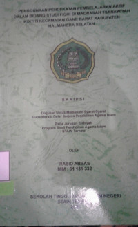 PENGGUNAAN PENDEKATAN PEMBELAJARAN AKTIF DALAM BIDANG STUDI FIQHI DI MADRASAH TSANAWIAH KOITITI KECAMATAN GANE BARAT KABUPATEN HALMAHERA SELATAN