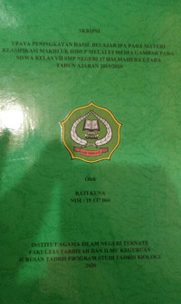 UPAYA PENINGKATAN HASIL BELAJAR IPA PADA MATERI KLASIFIKASI MAKHLUK HIDUP MELALUI MEDIA GAMBAR PADA SISWA KELAS VII SMP NEGERI 17 HALMAHERA UTARA TAHUN AJARAN 2019/2020