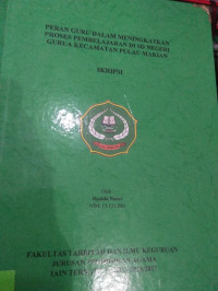 PERAN GURU DALAM MENINGKATKAN PROSES PEMBELAJARAN DI SD NEGERI GURU KECAMATAN PULAU MAKIAN