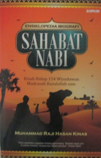 ENSIKLOPEDIA BIOGRAFI SAHABAT NABI :  Kisah Hudup 154 Wisudawan Madrasah Rasullulah Saw.