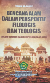 BENCANA ALAM DALAM PERSPEKTIF FILOLOGIS DAN TEOLOGIS [KAJIAN TEMATIK MANUSKRIP KEAGAMAAN ACEH]