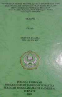 PENERAPAN MODEL PEMBELAJARAN KOOPERATIF TIPE JIGSA W DALAM MENINGKATKAN  HASIL BELAJAR SISWA TERHADAP OPERASI PECAHAN (SUATU PENELITIAN  PADA KELAS VII B SMP NEGERI MALIFUT TAHUN  AJARAN 2009-2010