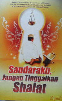 SAUDARAKU, JANGAN TINGGALKAN SHALAT