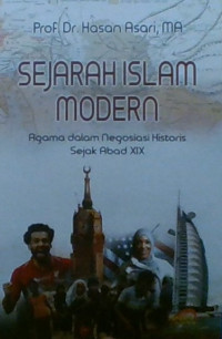 SEJARAH ISLAM MODERN : AGAMA DALAM NEGOSIASI HISTORIS SEJAK ABAD XIX