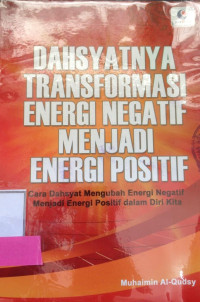 DAHSYATNYA TRANSFORMASI ENERGI NEGATIF MENJADI ENERGI POSITIF