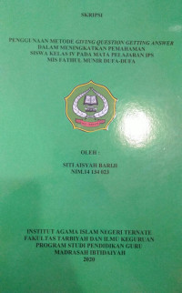 PENGGUNAAN METODE GIVING QUESTION GETTING ANSWER DALAM MENINGKATKAN PEMAHAMAN SISWA KELAS IV PADA MATA PELAJARAN IPS MIS FATHUL MUNIR DUFA-DUFA