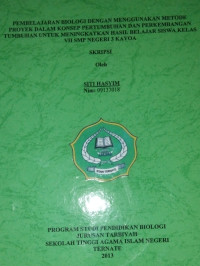 PEMBELAJARAN BIOLOGI DENGAN MENGGUNAKAN METODE PROYEK DALAM KONSEP PERTUMBUHAN DAN PERKEMBANGAN TUMBUHAN UNTUK MENINGKATKAN HASIL BELAJAR SISWA KELAS VII SMP NEGERI 3 KAYOA