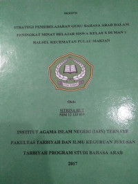 STRATEGI PEMBELAJARAN GURU BAHASA ARAB DALAM PENINGKAT MINAT BELAJAR MINAT BELAJAR SISWA KELAS X DI MAN 1 HALSEL KECAMATAN PULAU MAKIAN