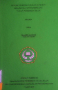 METODE PENDIDIKAN DALAM AL-QURAN SEBAGAI ALAT UNTUK MENCAPAI TUJUAN PENDIDIKAN ISLAM