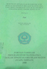 HUBUNGAN ANTARA KERAKTERISTIK GURU DENGAN KECEMASAN BELAJAR MATEMATIKA PADA SISWA MADRASAH ALIYAH AL-KHAIRAAT GURAPING KOTA TIDORE KEPULAUAN