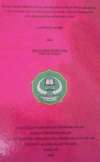 MODEL KEPEMIMPINANDALAM MENINGKATKAN PRESTASI KERJA PADA BANK RAKYAT INDONESIA KANTOR CABANG PEMBANTU DI LABUHA HALMAHERA SELATAN