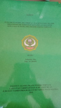 PENGARUH MODEL RECIPROCAL TEACHING PADA MATERI TRIGONOMETRI TERHADAP KEMAMPUAN KOGNITIF SISWA KELAS X1 IPA SMA NEGERI 5 KOTA TERNATE