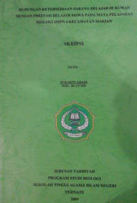 HUBUNGAN KETERSEDIAAN SARANA BELAJAR DI RUMAH DENGAN PRESTASI BELAJAR SISWA PADA MATA PELAJARAN BIOLOGI SMPN 4 KECAMATAN MAKIAN