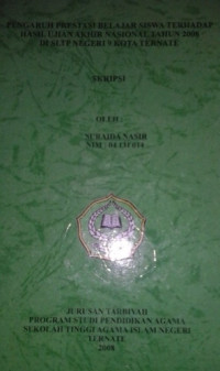 PENGARUH PRESTASI BELAJAR SISWA TERHADAP HASIL UJIAN AKHIR NASIONAL TAHUN 2008 DI SLTP NEGERI 9 KOTA TERNATE