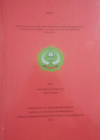 PROBLEMATIKA WARIS ADAT PERSPEKTIF HUKUM WARIS ISLAM (STUDI KASUS DI DESA YAYASAN, KECAMATAN MOROTAI SELATAN)