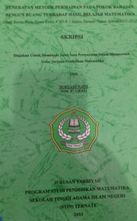 PENERAPAN METODE PERMAINAN PADA POKOK BAHASAN BENGUN RUANG TERHADAP HASIL BELAJAR MATEMATIKA (Studi Kasus Pada siswa kelas V SD N 1 Salero ternate tahun ajaran 2011 - 2012)