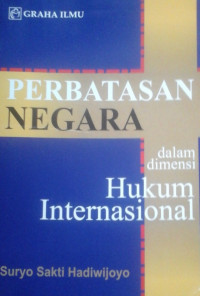 PERBATASAN NEGARA DALAM DIMENSI HUKUM INTERNASIONAL