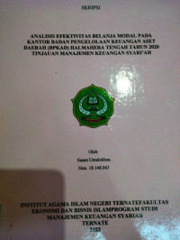 ANALISIS EFEKTIVITAS BELANJA MODAL PADA KANTOR BADAN PENGELOLAAN KEUANGAN ASET DAERAH (BPKAD) HALMAHERA TENGAH TAHUN 2020 TINJAUAN MANAJEMEN KEUANGAN SYARI'AH