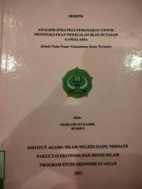 ANALISIS STRATEGI PEMASARAN UNTUK MENINGKATKAN PENJUALAN IKAN DI PASAR GAMALAMA